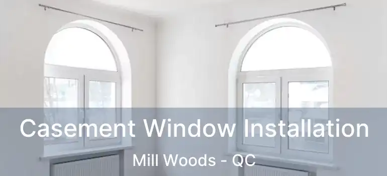  Casement Window Installation Mill Woods - QC