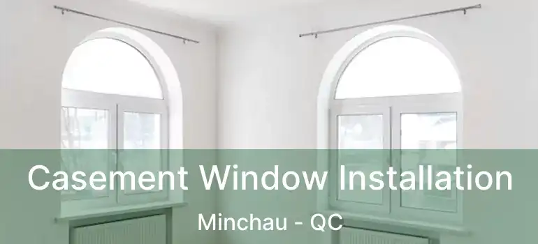  Casement Window Installation Minchau - QC