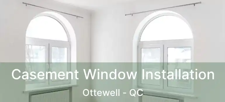  Casement Window Installation Ottewell - QC