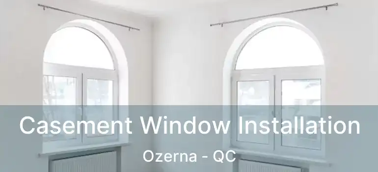  Casement Window Installation Ozerna - QC