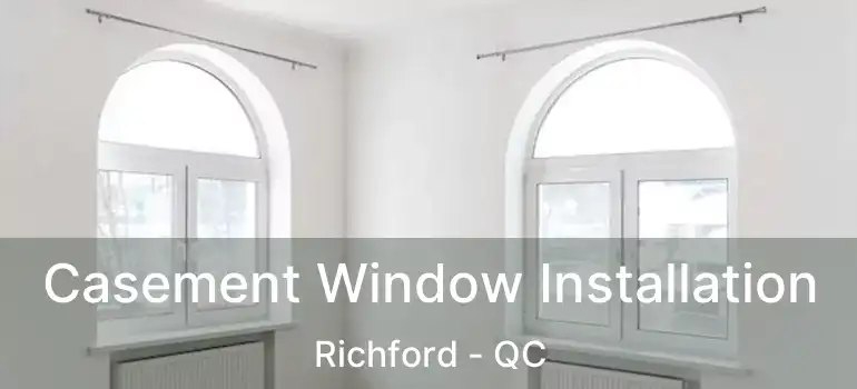  Casement Window Installation Richford - QC