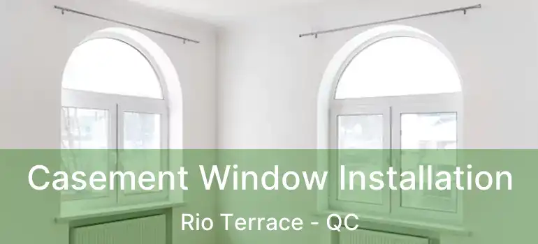  Casement Window Installation Rio Terrace - QC