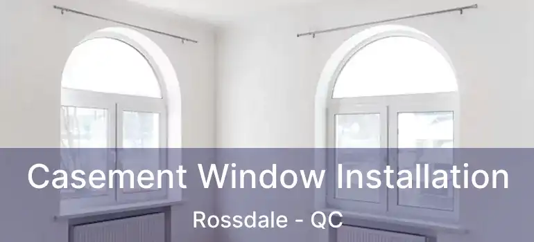  Casement Window Installation Rossdale - QC