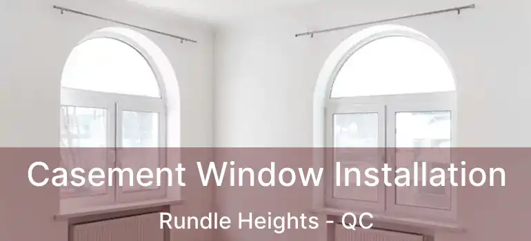  Casement Window Installation Rundle Heights - QC