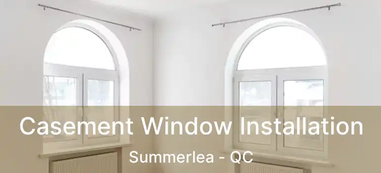  Casement Window Installation Summerlea - QC