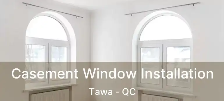  Casement Window Installation Tawa - QC
