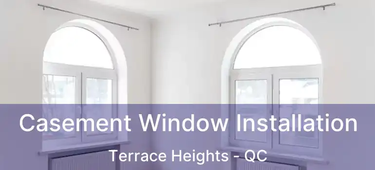  Casement Window Installation Terrace Heights - QC