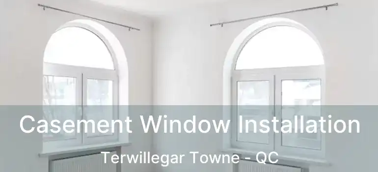  Casement Window Installation Terwillegar Towne - QC