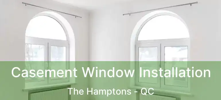  Casement Window Installation The Hamptons - QC