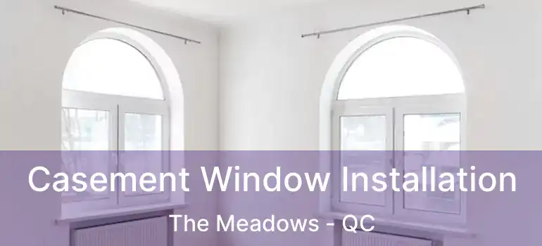  Casement Window Installation The Meadows - QC