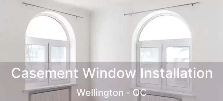 Casement Window Installation Wellington - QC