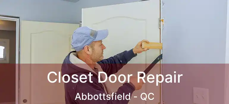  Closet Door Repair Abbottsfield - QC