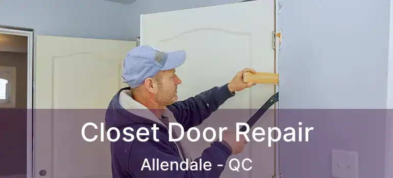 Closet Door Repair Allendale - QC