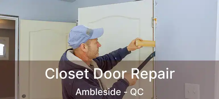  Closet Door Repair Ambleside - QC