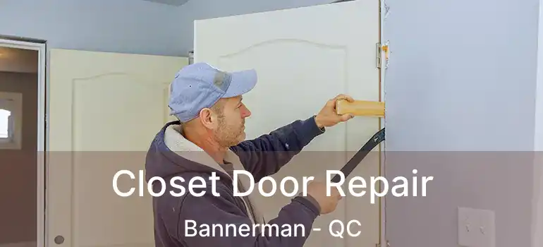  Closet Door Repair Bannerman - QC