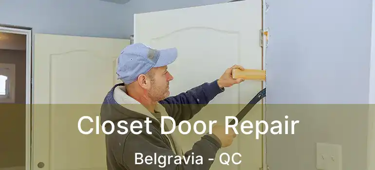  Closet Door Repair Belgravia - QC