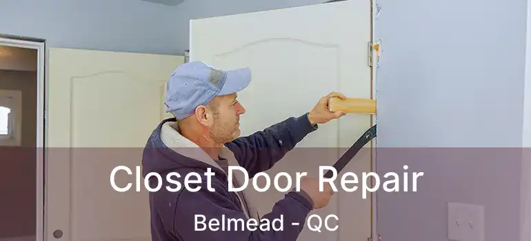  Closet Door Repair Belmead - QC