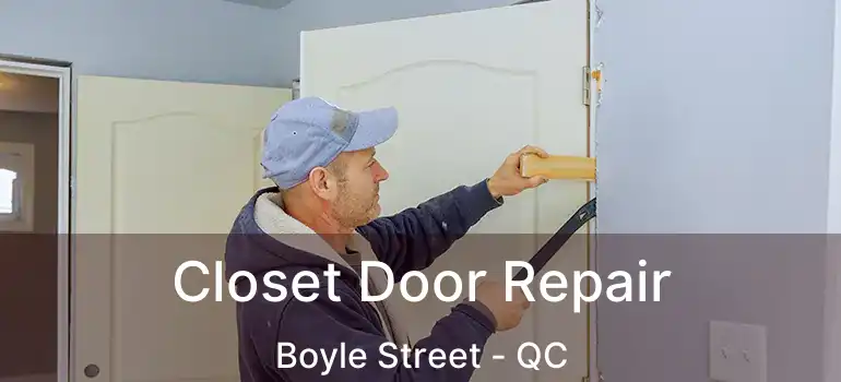  Closet Door Repair Boyle Street - QC