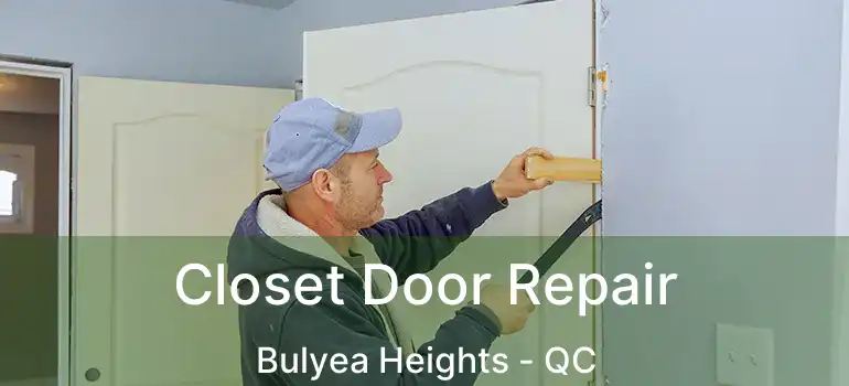  Closet Door Repair Bulyea Heights - QC