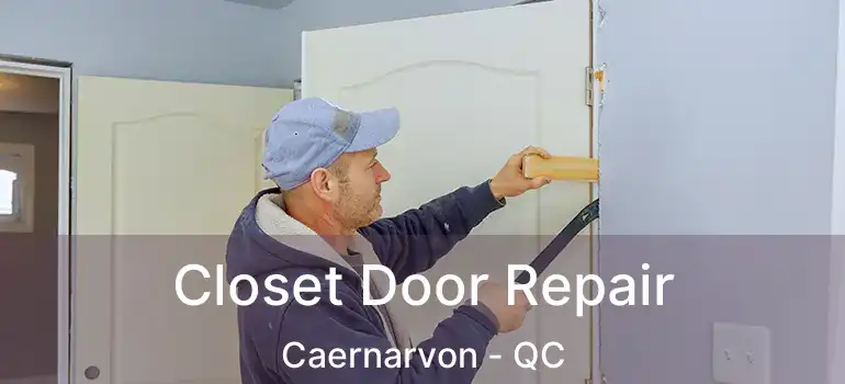  Closet Door Repair Caernarvon - QC
