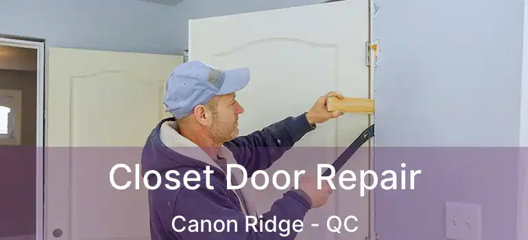  Closet Door Repair Canon Ridge - QC