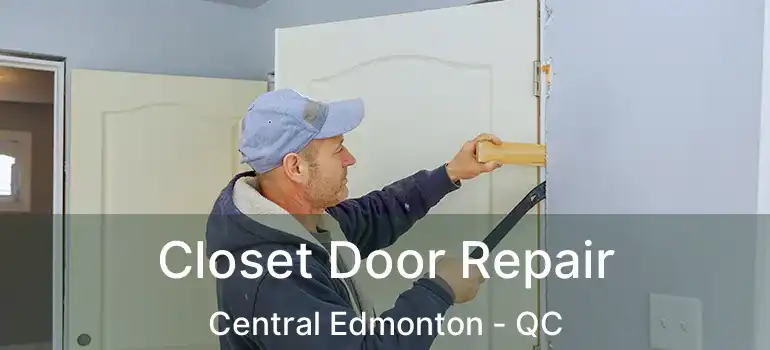  Closet Door Repair Central Edmonton - QC