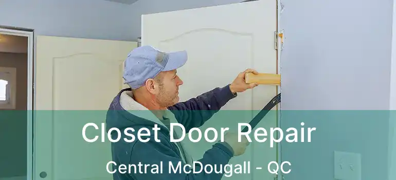  Closet Door Repair Central McDougall - QC