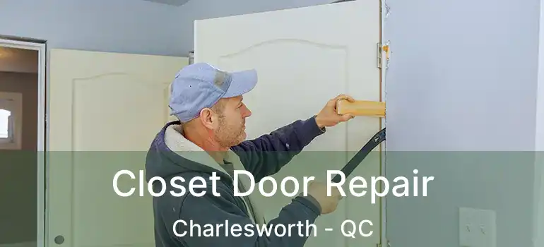  Closet Door Repair Charlesworth - QC
