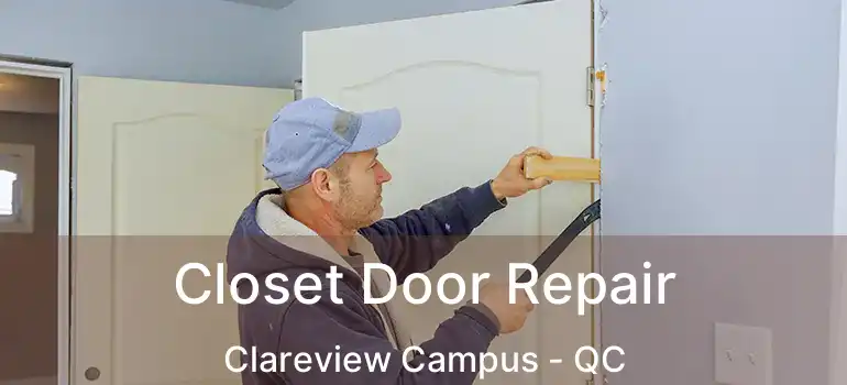  Closet Door Repair Clareview Campus - QC