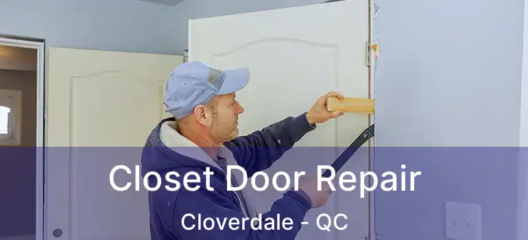  Closet Door Repair Cloverdale - QC