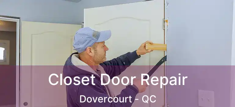  Closet Door Repair Dovercourt - QC