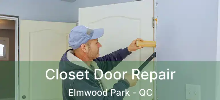  Closet Door Repair Elmwood Park - QC