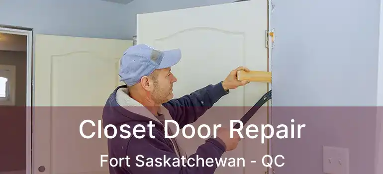  Closet Door Repair Fort Saskatchewan - QC