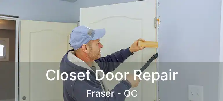  Closet Door Repair Fraser - QC