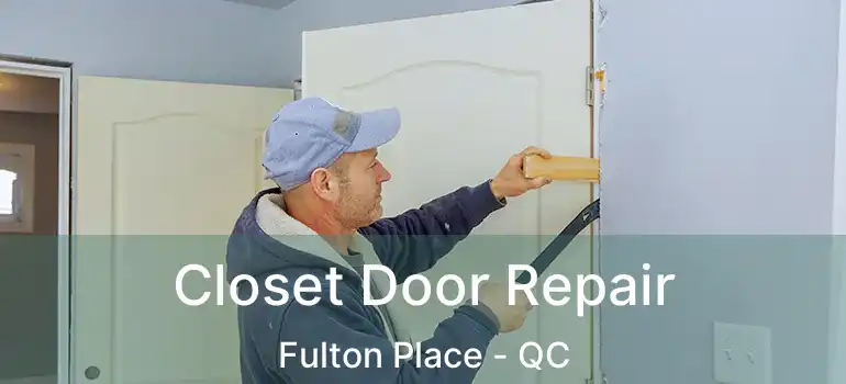  Closet Door Repair Fulton Place - QC