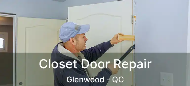  Closet Door Repair Glenwood - QC
