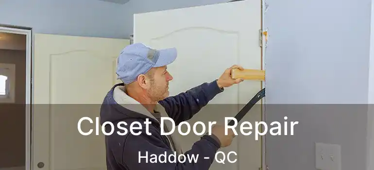  Closet Door Repair Haddow - QC