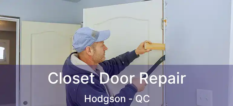  Closet Door Repair Hodgson - QC