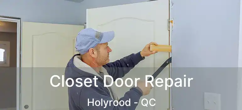  Closet Door Repair Holyrood - QC