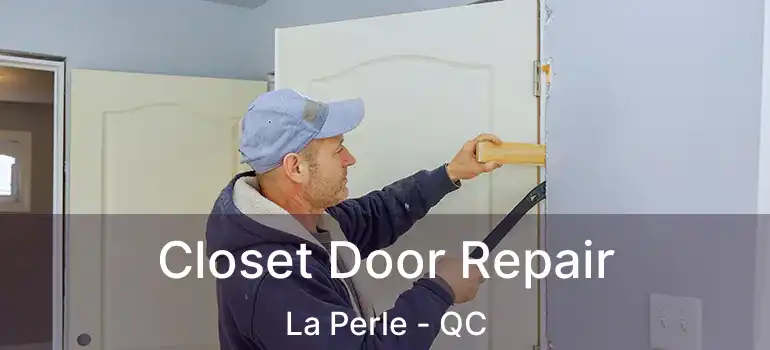  Closet Door Repair La Perle - QC
