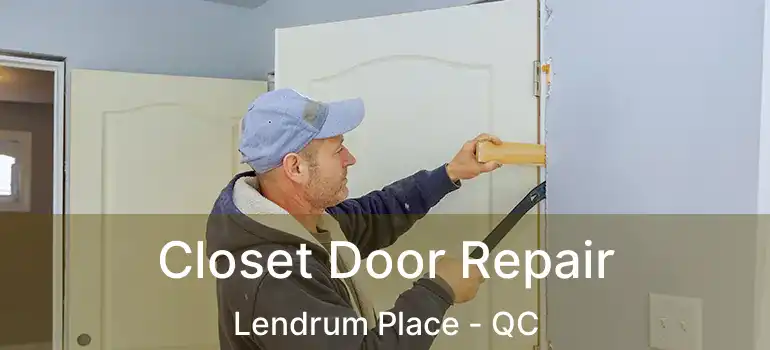  Closet Door Repair Lendrum Place - QC