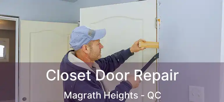 Closet Door Repair Magrath Heights - QC