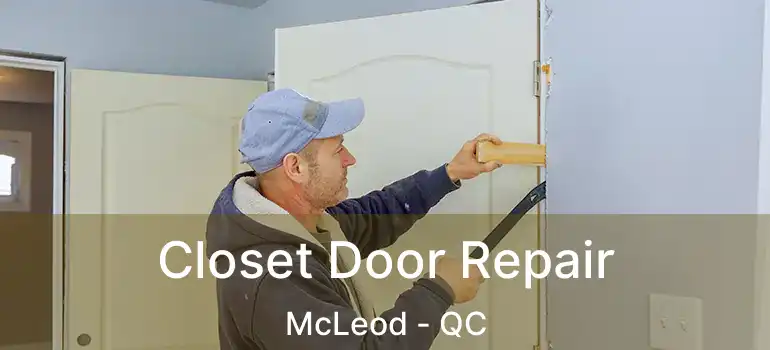  Closet Door Repair McLeod - QC