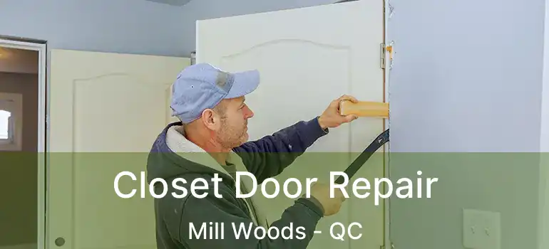  Closet Door Repair Mill Woods - QC