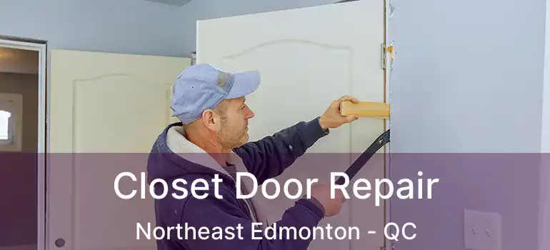  Closet Door Repair Northeast Edmonton - QC