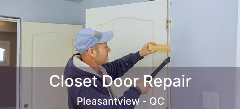  Closet Door Repair Pleasantview - QC