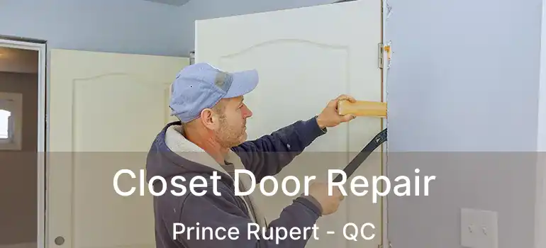  Closet Door Repair Prince Rupert - QC