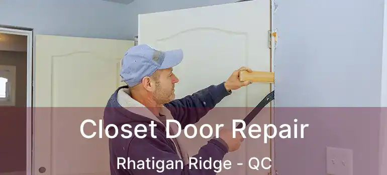  Closet Door Repair Rhatigan Ridge - QC