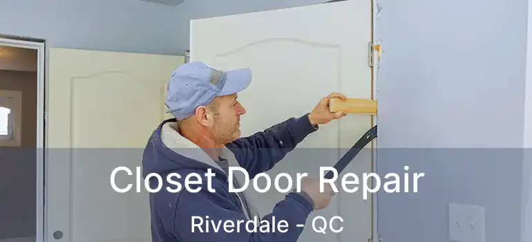  Closet Door Repair Riverdale - QC