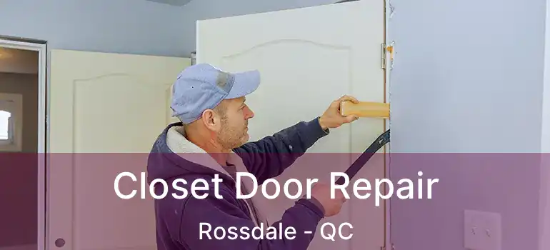  Closet Door Repair Rossdale - QC